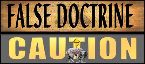 This is why false doctrines are dangerous. . Dangers of false doctrine